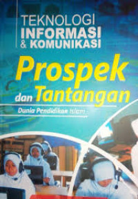 Image of Teknologi Informasi dan Komunikasi: Prospek dan Tantangan Dunia Pendidikan Islam