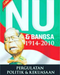 Image of NU dan Bangsa 1914-2010: Pergulatan Politik & Kekuasaaan