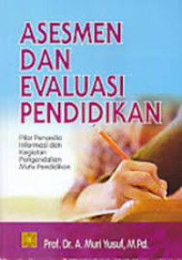 Image of Asesmen dan Evaluasi Pendidikan: Pilar Penyedia Informasi dan Kegiatan Pngendalian Mutu Pendidikan