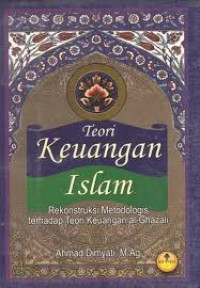 Image of TEORI KEUANGAN ISLAM (rekontruksi metodologis terhadap teori keuangan al-ghazali)