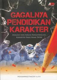 Image of Gagalnya Pendidikan Karakter Analisis dan Solusi Pengendalian Karakter Emas Anak didik