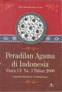 Image of Peradian Agama di Indonesia Pasca UU No.3 Tahun 2006  (Sejarah, Kedudukan, & Kewenangan )