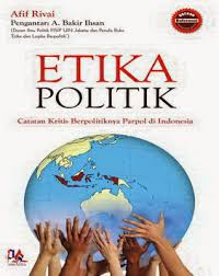 Image of Etika Politik (Catatan Kritis Berpolitiknya Parpol di Indonesia)