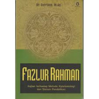 Image of Fazlur Rahman: Kajian Terhadap Metode, Epistemologi, dan Sistem Pendidikan