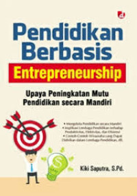 Image of PENDIDIKAN BERBASIS ENTREPRENEURSHIP (UPAYA PENINGKATAN MUTU PENDIDIKAN SECARA MANDIRI)