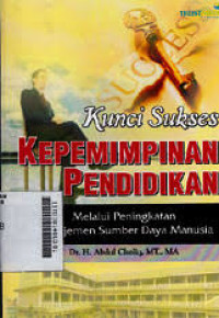 Image of KUNCI SUKSES KEPEMIMPINAN PENDIDIKAN (melalui peningkatan manajemen sumber daya manusia)