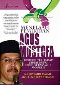Image of Menelaah Pemikiran Agus Mustofa: Koreksi Terhadap Serial Buku Diskusi Tasawuf Modern