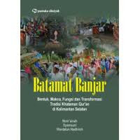 Image of Batamat Banjar Bentk, makna, fungsi dan transformasi tradisi khataman Quran di kalimantan Selatan