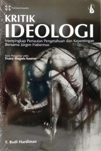Image of Kritik Ideologi Menyingkap Pertautan Pengetahuan dan Kepentingan Bersama Jurgen Habermas