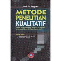 Image of Metode Penelitian Kualitatif untuk penelitian yang bersifat eksploratif, enterpretif, interaktif dan konstruktif