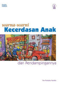 Image of WARNA-WARNI KECERDASAN ANAK DAN PENDAMPINGNYA