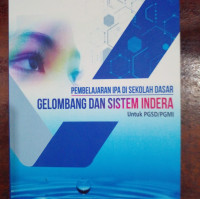 Image of Pembelajaran IPA di Sekolah dasar Gelombang dan Sistem Indera Untuk PGSD/PGMI