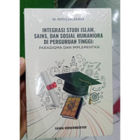 Image of Integrasi Studi Islam, Sains, dan Sosial Humaniora di Perguruan Tinggi : Paradigma dan Implementasi