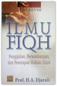 Image of Ilmu Fiqh: Penggalian, Perkembangan, dan Penerapan Hukum Islam