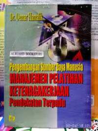 Image of Pengembangan SUmber Daya Manusia; Manajemen Pelatihan Ketanagakerjaan Pendekatan Terpadu