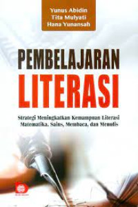 Image of Pembelajaran Literasi : Strategi Menigkatkan Kemampuan Literasi Matematika, Sains, MEmbaca, dan Menulis