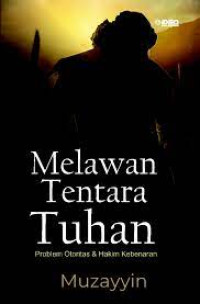 Image of Melawan Tentara Tuhan Problem Otoritas & Hakim Kebenaran