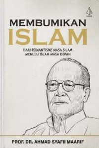 Image of Membumikan islam dari romantisme masa silam menuju islam masa depan