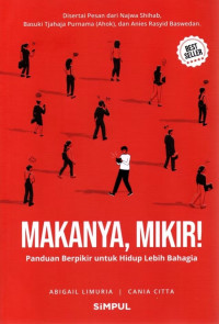 Image of Makanya Mikir! Panduan Berpikir untuk Hidup Lebih Bahagia