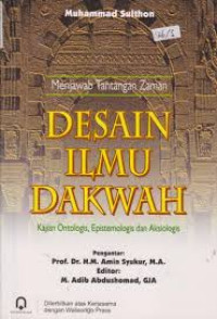 Image of Menjawab Tantangan Zaman Desain Ilmu Dakwah: Kajian Ontologis, Epistemologis, dan Aksiologis