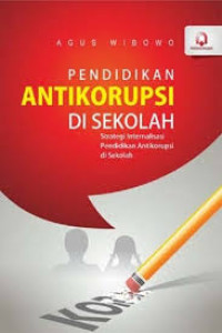 Image of Pendidikan Antikorupsi di Sekolah (Strategi Internalisasi Pendidikan Antikorupsi di Sekolah)