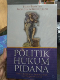 Image of Politik Hukum Pidana ( Kajian Kebijakan Kriminalisasi dan Dekriminalisasi)