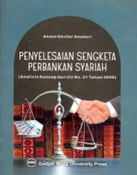 Image of Penyelesaian Sengketa Perbankan Syariah ( Analisis Konsep dan UU. 21 Tahun 2008 )