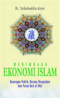Image of Menimbang Ekonomi Islam (Keuangan Publik, Konsep Perpajakan dan Peran Bait al-Mal)
