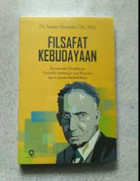 Image of Filsafat Kebudayaan: Konstruksi Pemikiran Cornelis Anthonie van Peursen dan Catatan Reflektifnya
