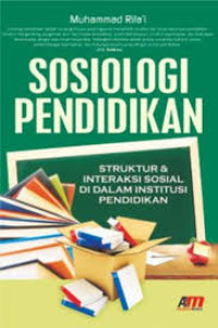 Image of Sosiologi Pendidikan ( Struktur & Interaksi Sosial di dalam Institusi Pendidikan)