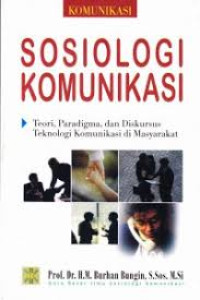 Image of Sosiologi Komunikasi: Teori, Paradigma, dan Diskursus Teknologi Komunikasi di Masyarakat