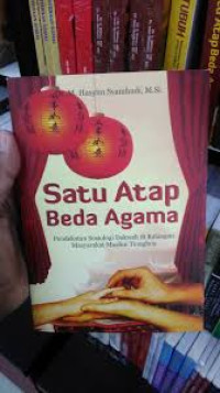 Image of Satu Atap Beda Agama ( Pendekatan Sosiologi Dakwah di Kalangan Masyarakat Muslim Tionghoa)