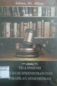 Image of Tiga Dimensi Hukum Administrasi dan Peradilan Administrasi