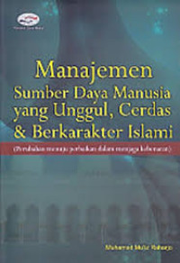 Image of Manajemen Sumber Daya Manusia yang Unggul, Cerdas, & Berkarakter Islami (Perubahan Menuju Perbaikan dalam Menjaga Kebenaran)