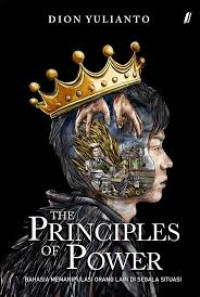 Image of The Principles of Power Rahasia memanipulasi orang lain di segala situasi
