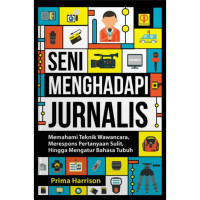 Image of Seni Menghadapi Jurnalis menghadapi teknik wawancara, merespons pertanyaan sulit hingga mengatur bahasa tubuh